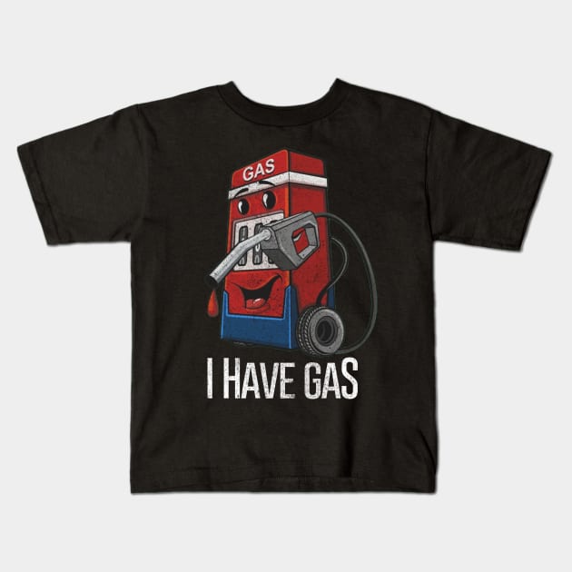 i have gas Kids T-Shirt by Distiramoth